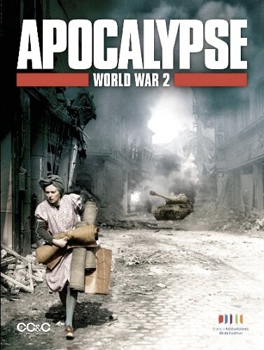 Апокалипсис: Вторая мировая война / Apocalypse - La 2ème guerre mondiale (2009)